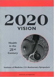 Cover of: 2020 vision: Health in the 21st century : Institute of Medicine 25th anniversary symposium