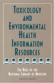 Cover of: Toxicology and Environmental Health Information Resources: The Role of the National Library of Medicine