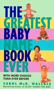 Cover of: The greatest baby name book ever by Wallace, Carol