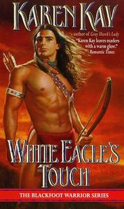 White Eagle's Touch (Blackfoot Warrior) by Karen Kay