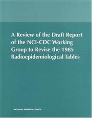 Cover of: Review of the Draft Report of the NCI-CDC Working Group to Revise the 1985 Radioepidemiological Tables
