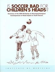 Cover of: Is Soccer Bad for Children's Heads?: Summary of the IOM Workshop on Neuropsychological Consequences of Head Impact in Youth Soccer