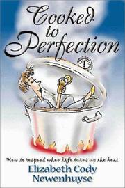 Cover of: Cooked to perfection: how to respond when life turns up the heat