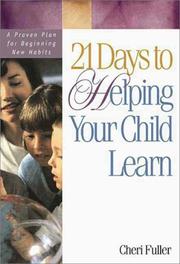Cover of: 21 days to helping your child learn: a proven plan for beginning new habits