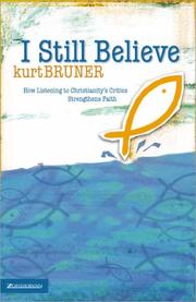 Cover of: I Still Believe: How Listening to Christianity's Critics Strengthens Faith