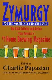 Cover of: Zymurgy for the homebrewer and beer lover: the best articles and advice from America's #1 home brewing magazine