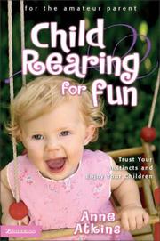 Cover of: Child Rearing for Fun: Trust Your Instincts and Enjoy Your Children