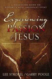 Cover of: Experiencing the Passion of Jesus by Lee Strobel, Garry Poole