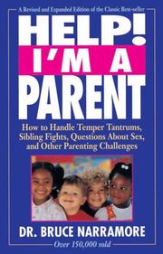 Cover of: Help! I'm a parent: how to handle temper tantrums, sibling fights, questions about sex, and other parenting challenges
