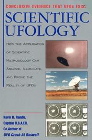 Cover of: Scientific UFOlogy: how the application of scientific methodology can analyze, illuminate, and prove the reality of UFOs