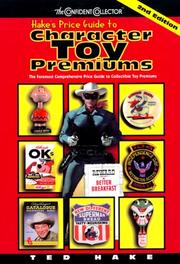 Cover of: Overstreet presents Hake's price guide to character toys: including premiums, comic, cereal, TV, movies, radio & related store bought items.