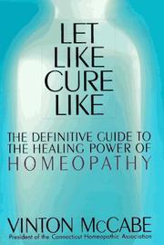 Cover of: Let like cure like: the definitive guide to the healing power of homeopathy