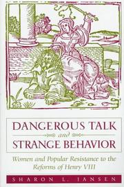 Cover of: Dangerous talk and strange behavior: women and popular resistance to the reforms of Henry VIII