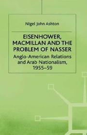 Cover of: Eisenhower, Macmillan, and the problem of Nasser: Anglo-American relations and Arab nationalism, 1955-59