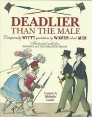 Cover of: Deadlier Than the Male: Dangerously Witty Quotations by Women About Men