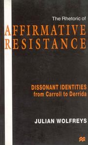 Cover of: The rhetoric of affirmative resistance: dissonant identities from Carroll to Derrida