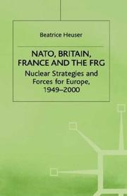 Cover of: NATO, Britain, France, and the FRG: nuclear strategies and forces for Europe, 1949-2000