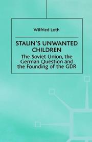 Stalin's unwanted child : the Soviet Union, the German question, and the founding of the GDR