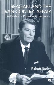 Cover of: Reagan and the Iran-Contra Affair: the politics of presidential recovery
