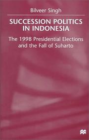Cover of: Succession politics in Indonesia: the 1998 presidential elections and the fall of Suharto