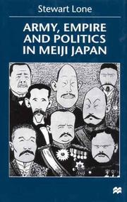 Army, empire and politics in Meiji Japan : the three careers of General Katsura Tarō