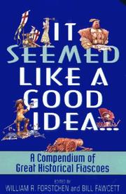 Cover of: It seemed like a good idea--: a compendium of great historical fiascoes