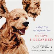 Cover of: My Love Unleashed: A Dog's Gift of Comfort & Cheer