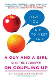 Cover of: I Love You, Nice to Meet You: A Guy and a Girl Give the Lowdown on Coupling Up