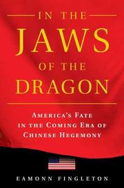 Cover of: In the Jaws of the Dragon: America's Fate in the Coming Era of Chinese Hegemony