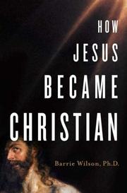 How Jesus Became Christian by Barrie Wilson
