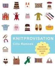 Cover of: Knitprovisation: 70 Imaginative Projects Mixing Old with New