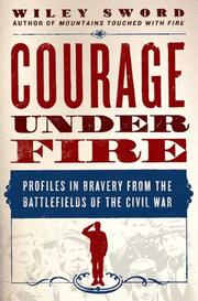 Cover of: Courage Under Fire: Profiles in Bravery from the Battlefields of the Civil War