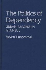 Cover of: The politics of dependency: urban reform in Istanbul