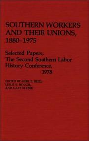 Southern workers and their unions, 1880-1975 : selected papers, the Second Southern Labor History Conference, 1978