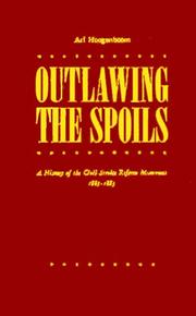 Cover of: Outlawing the spoils: a history of the civil service reform movement, 1865-1883