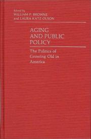 Cover of: Aging and Public Policy: The Politics of Growing Old in America (Contributions in Political Science)