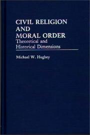Civil religion and moral order by Michael W. Hughey