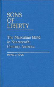 Cover of: Sons of liberty: the masculine mind in nineteenth-century America
