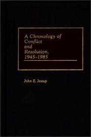 Cover of: A chronology of conflict and resolution, 1945-1985 by John E. Jessup
