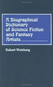 A biographical dictionary of science fiction and fantasy artists by Robert E. Weinberg