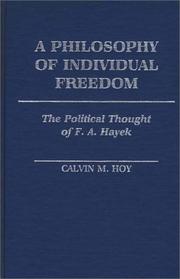 Cover of: A philosophy of individual freedom: the political thought of F.A. Hayek
