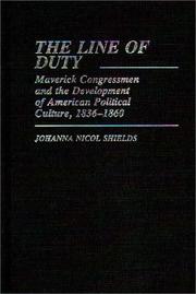 Cover of: The line of duty: maverick congressmen and the development of American political culture, 1836-1860