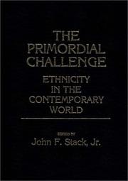 The Primordial challenge : ethnicity in the contemporary world