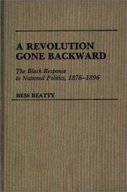 Cover of: A revolution gone backward: the Black response to national politics, 1876-1896