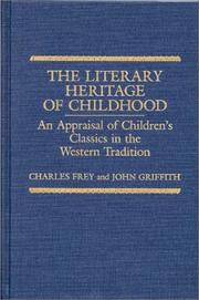 Cover of: The literary heritage of childhood: an appraisal of children's classics in the Western tradition