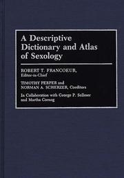 Cover of: A Descriptive dictionary and atlas of sexology by Robert T. Francoeur, editor-in-chief ; Timothy Perper and Norman A. Scherzer, coeditors ; in collaboration with George P. Sellmer and Martha Cornog.