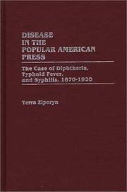 Disease in the popular American press : the case of diptheria, typhoid fever, and syphilis, 1870-1920