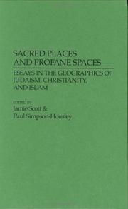 Cover of: Sacred places and profane spaces: essays in the geographics of Judaism, Christianity, and Islam