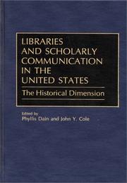 Cover of: Libraries and Scholarly Communication in the United States: The Historical Dimension (Beta Phi Mu Monograph Series)