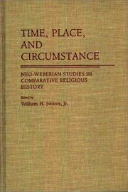 Cover of: Time, Place, and Circumstance: Neo-Weberian Studies in Comparative Religious History (Contributions to the Study of Religion)